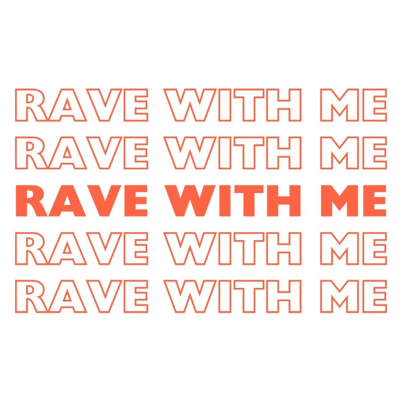 Rave With me