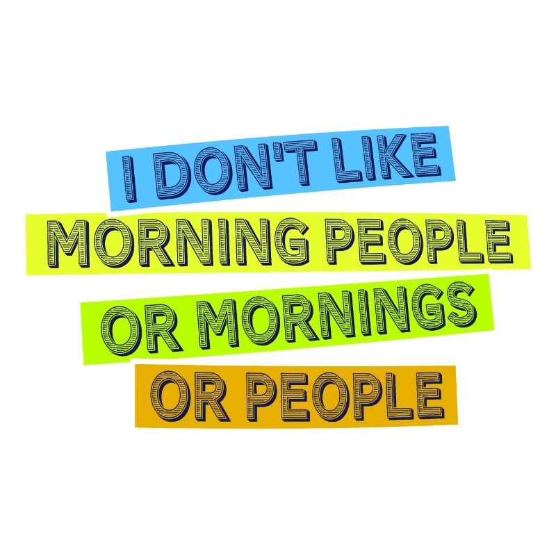 Lustig, ich mag den Morgen oder den Morgen oder die Menschen nicht