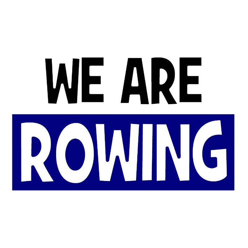 we are ROWING - Rowing - Aviron