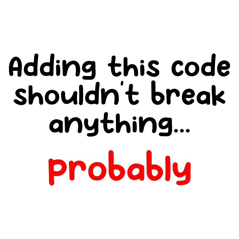 Adding This Code Shouldn't Break Anything Probably