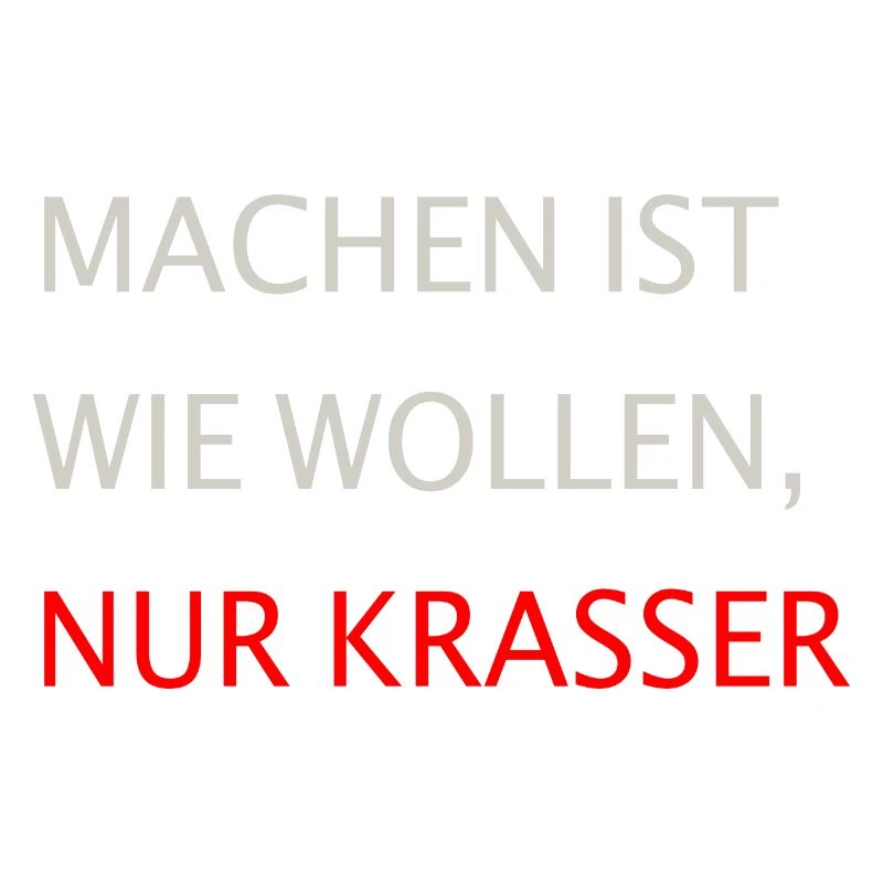 Machen ist wie ...