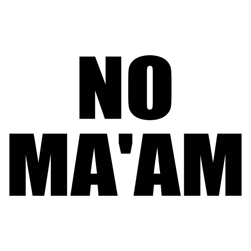 no ma'am
