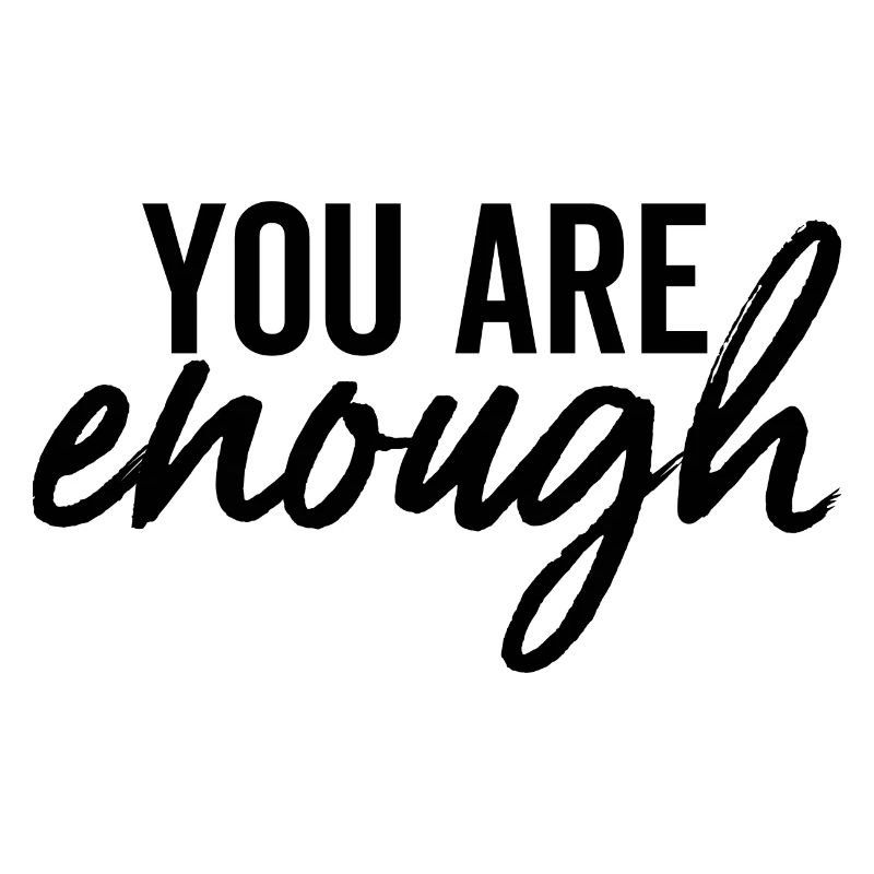 You Are Enough
