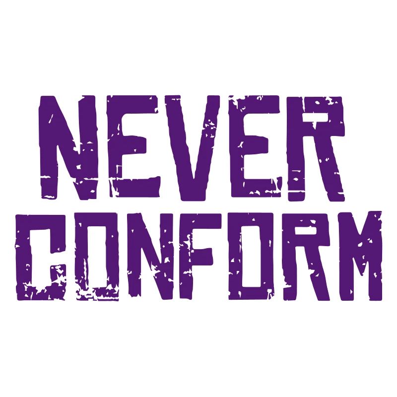 Never Conform - Pas de conformité !