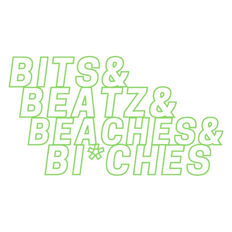 Bits Beats Beaches and Bi*ches