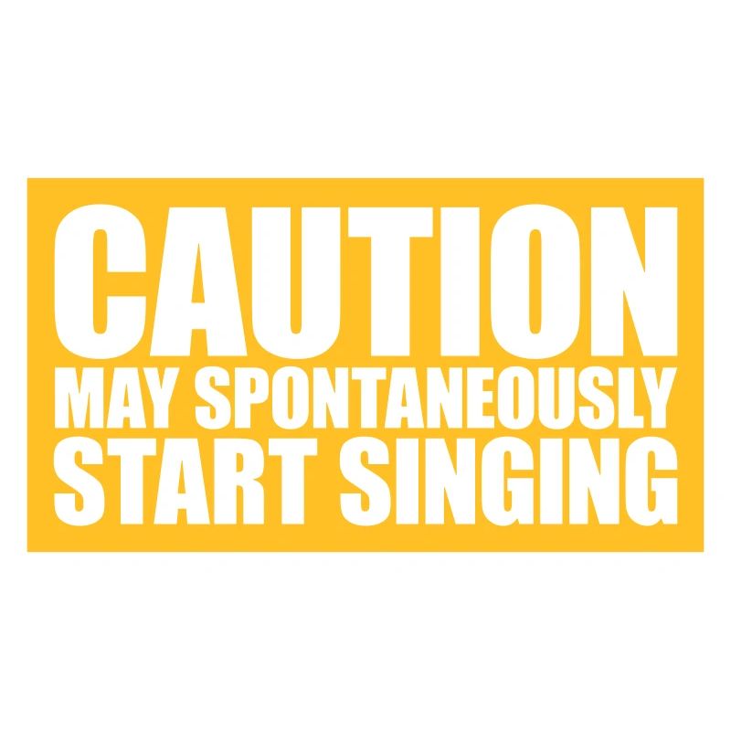 may spontaneously start singing