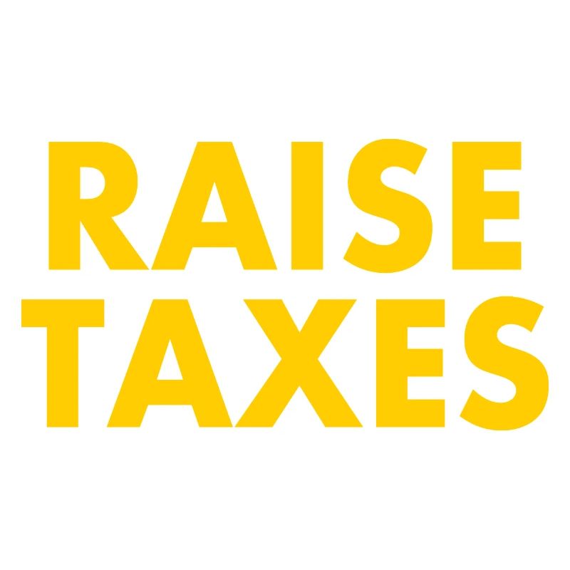 Raise taxes