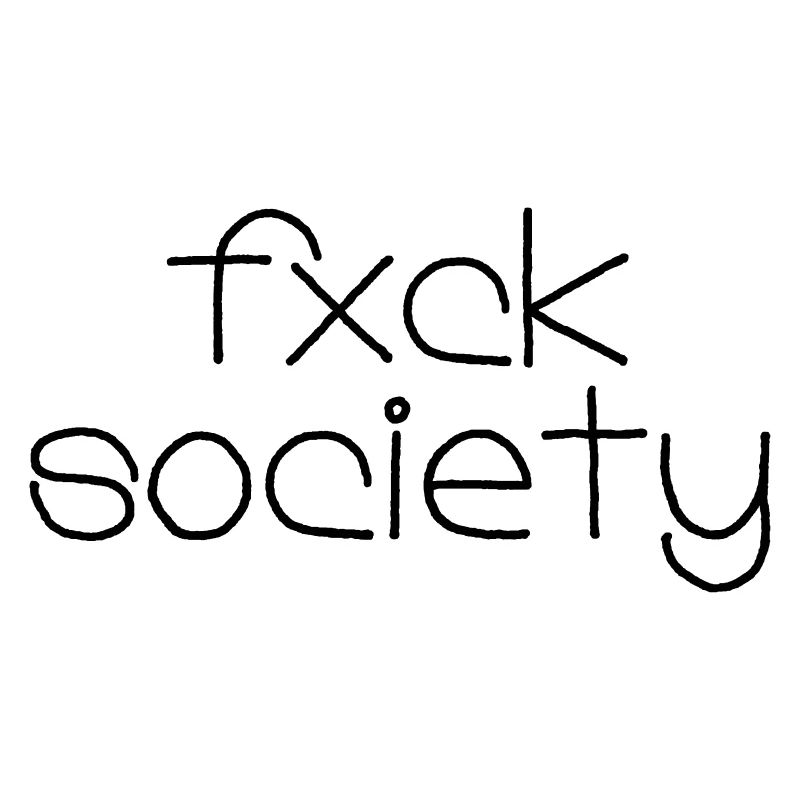 fuck society