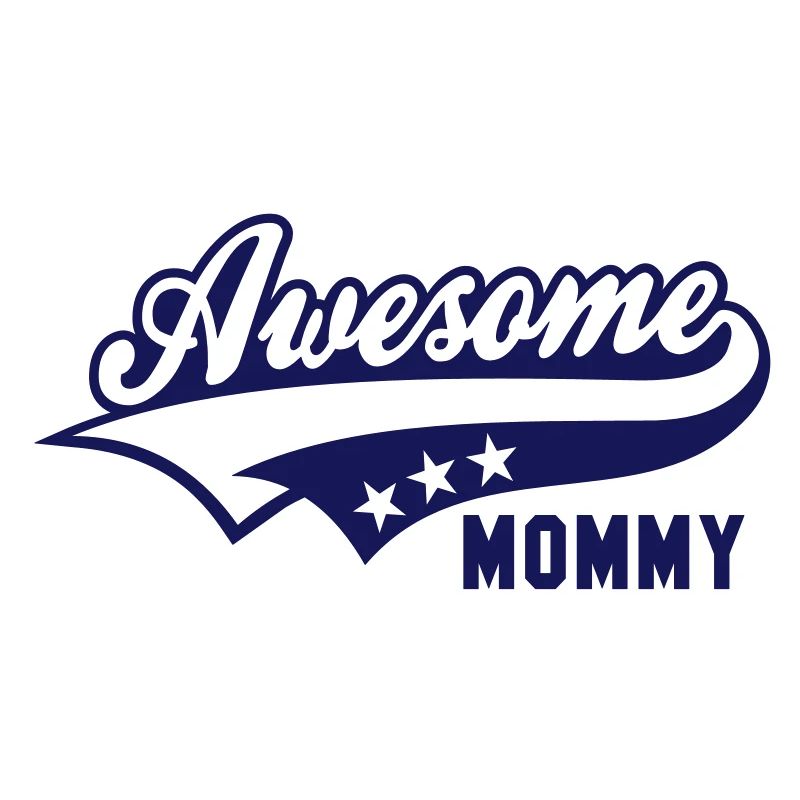 Awesome MOMMY