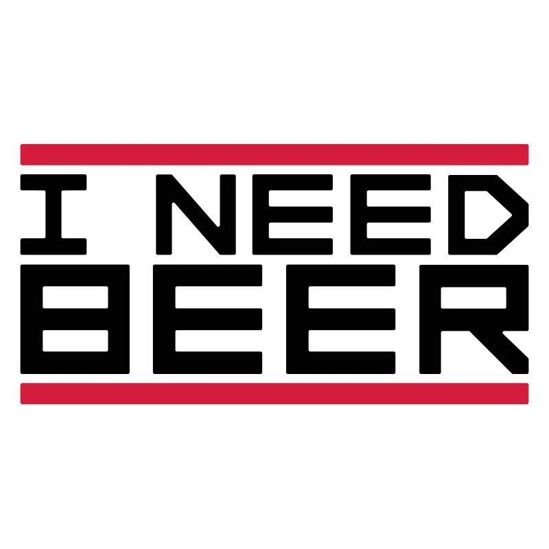 I Need Beer