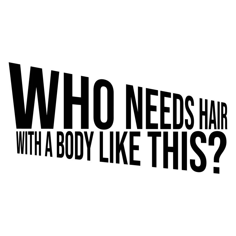 Who Needs Hair Saying