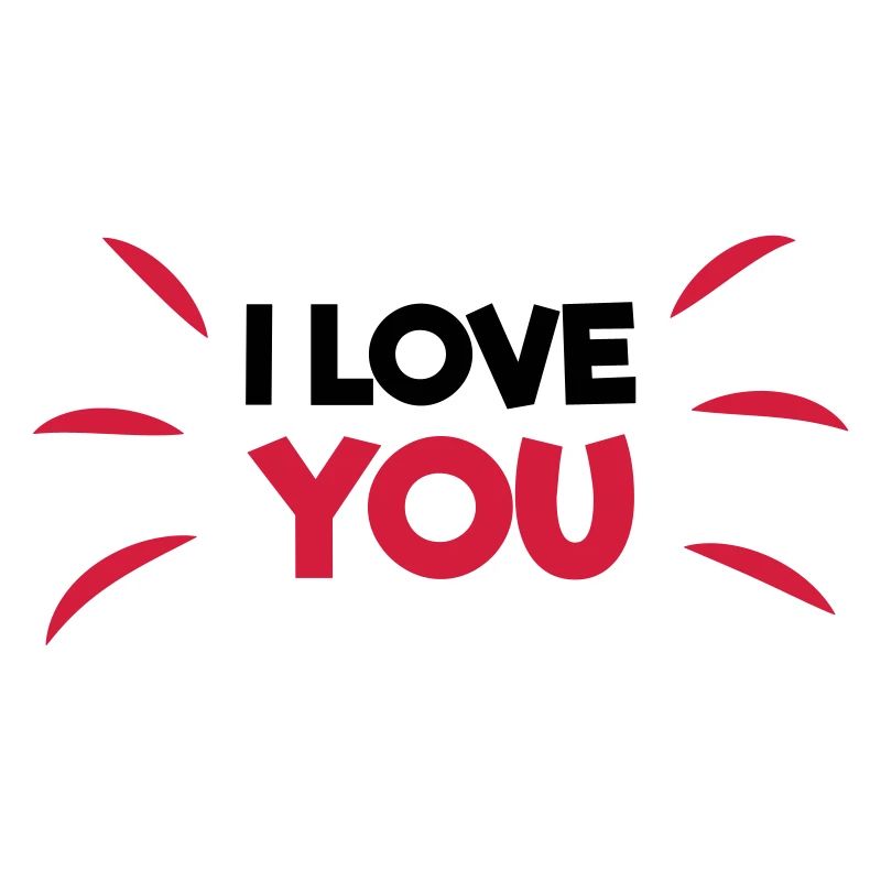 I love you