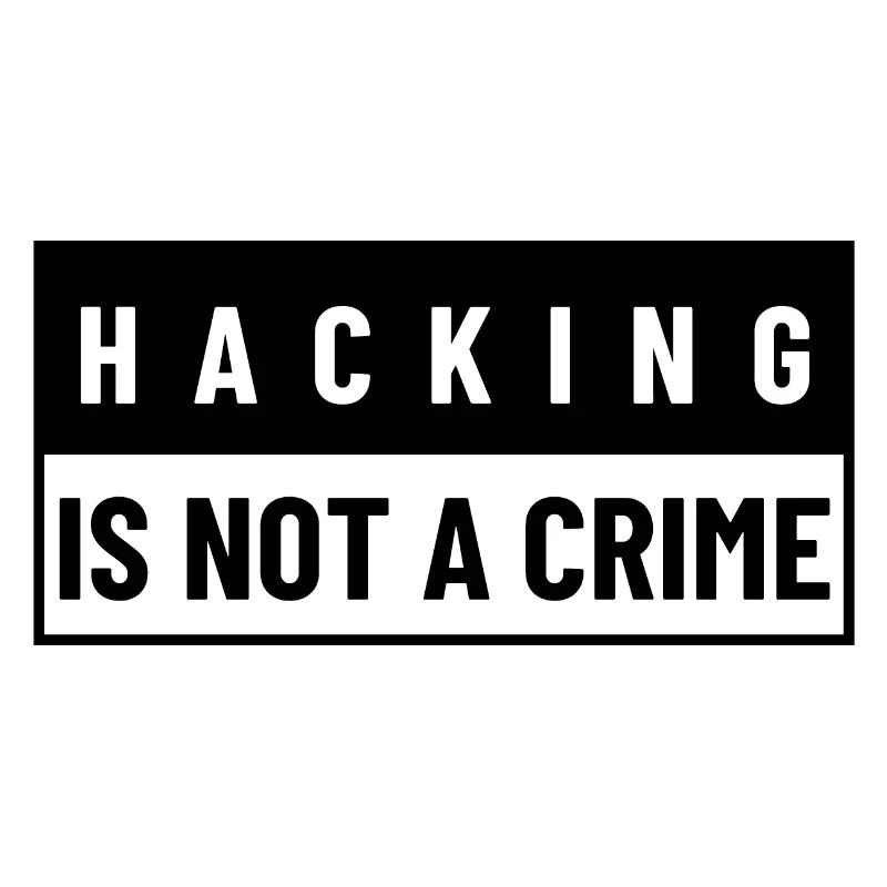 Hacking Is Not A Crime | Hacker Design