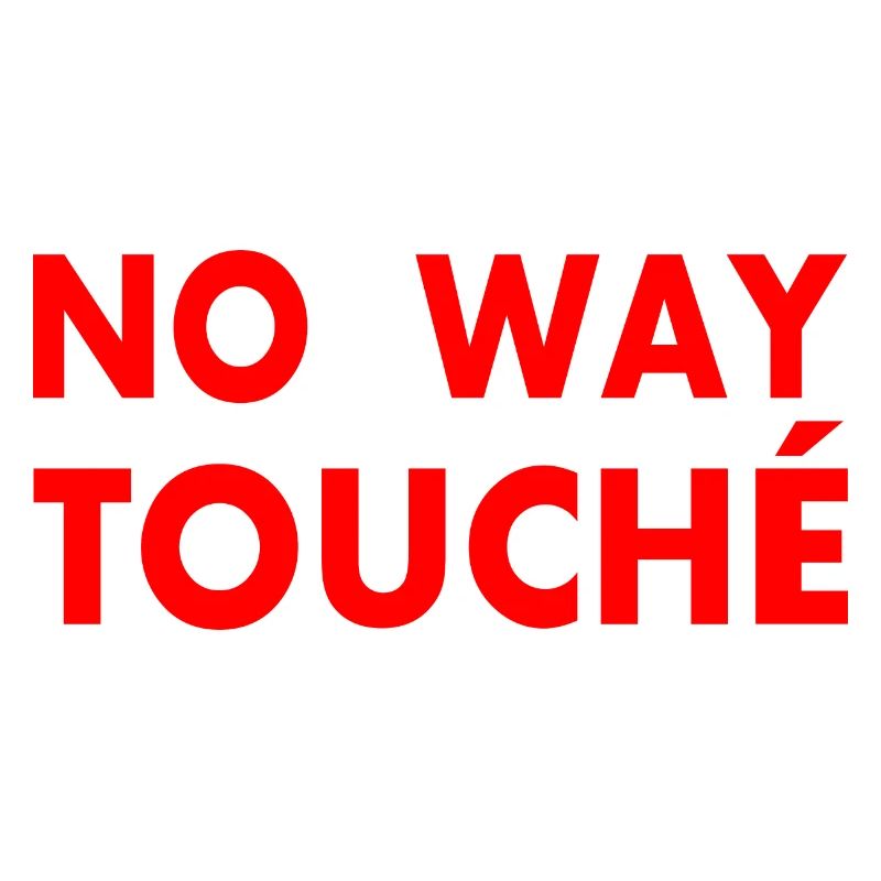 No way touché