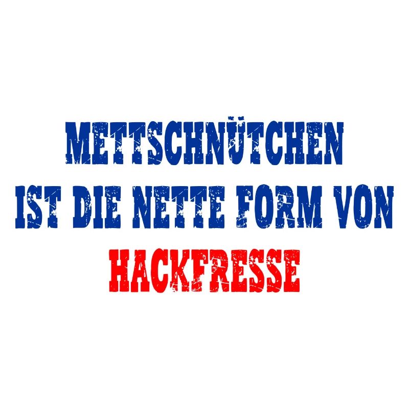 Mettschnütchen, Hackfresse