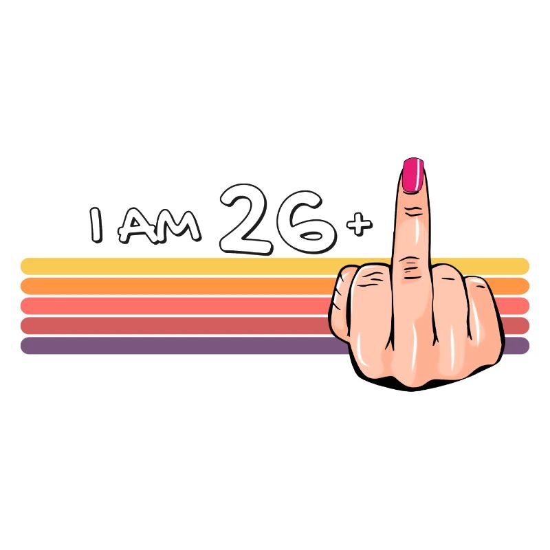 Ich bin 26 + 1 Mittelfinger-Shirt Ich bin 26 plus,