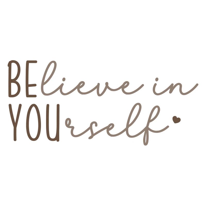 Believe in yourself