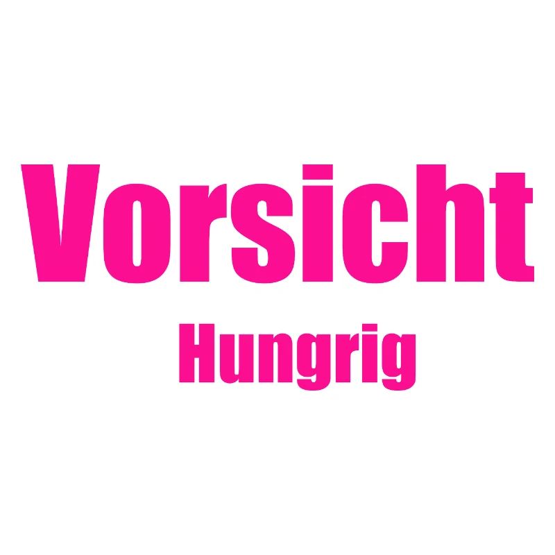 Vorsicht hungrig