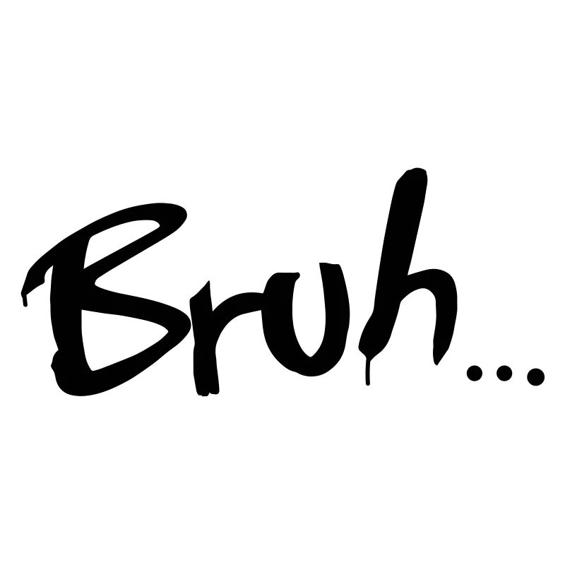 bruh