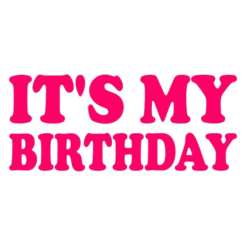 It's my birthday
