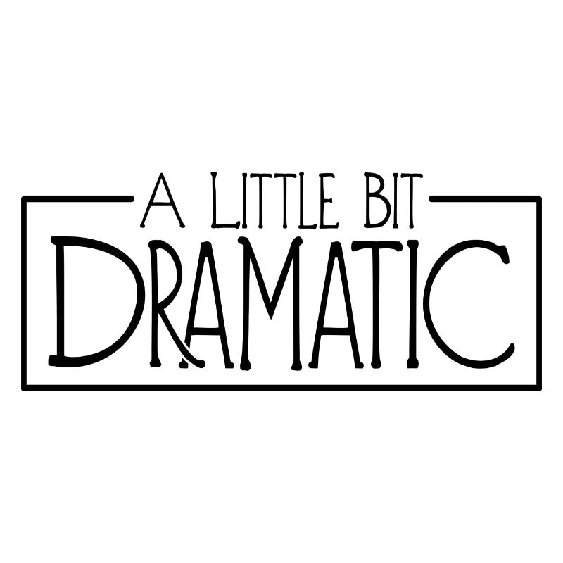 A Little Bit Dramatic