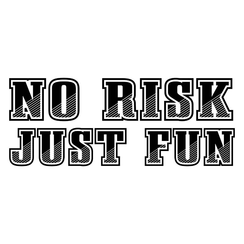 Pas de risque juste du plaisir