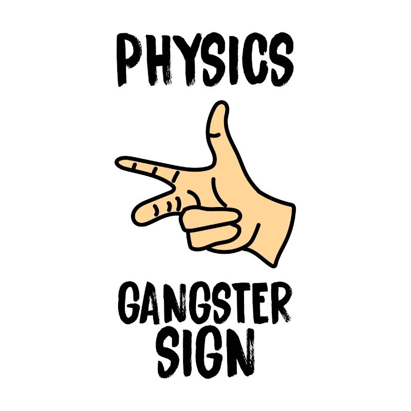 Physics gangster sign