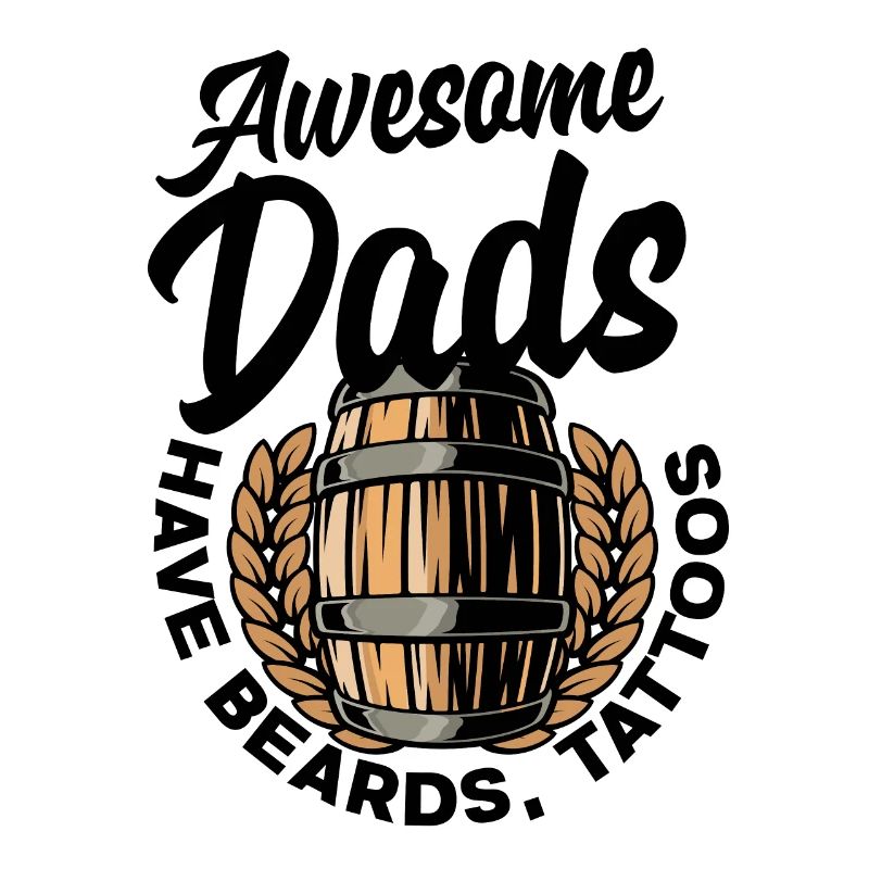 Awesome Dads Have Tattoos Beards And Home Brewing