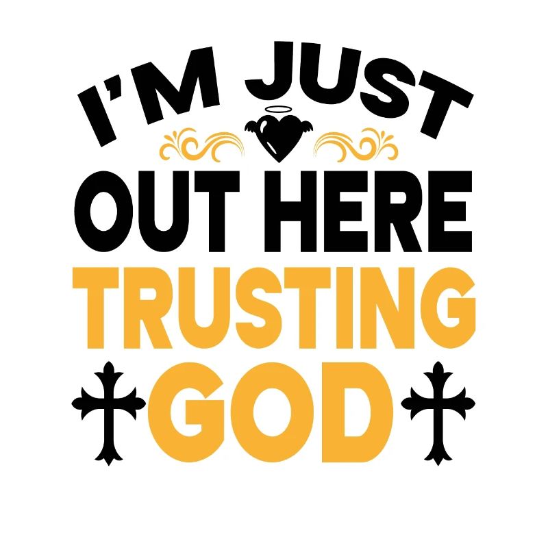 I'm Just Out Here Trusting God