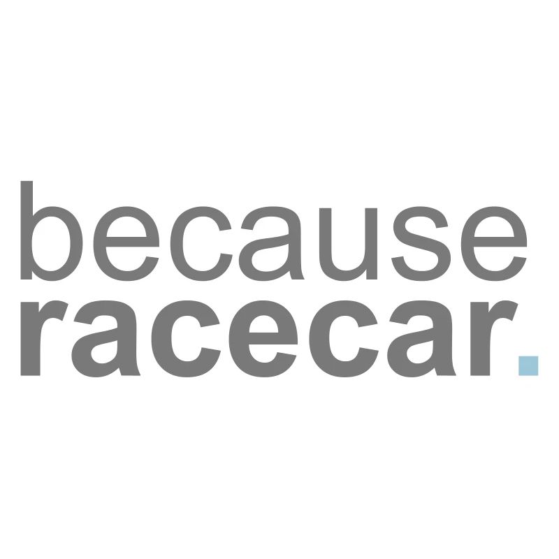 because racecar