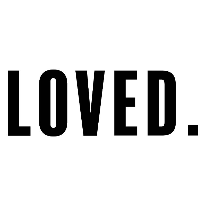 Loved.