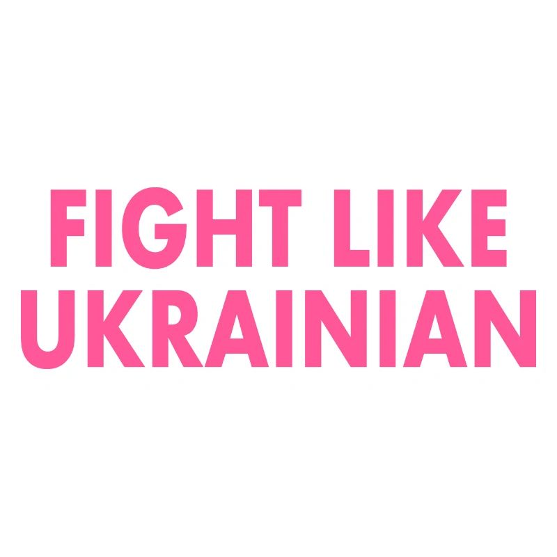 Fight like ukrainian