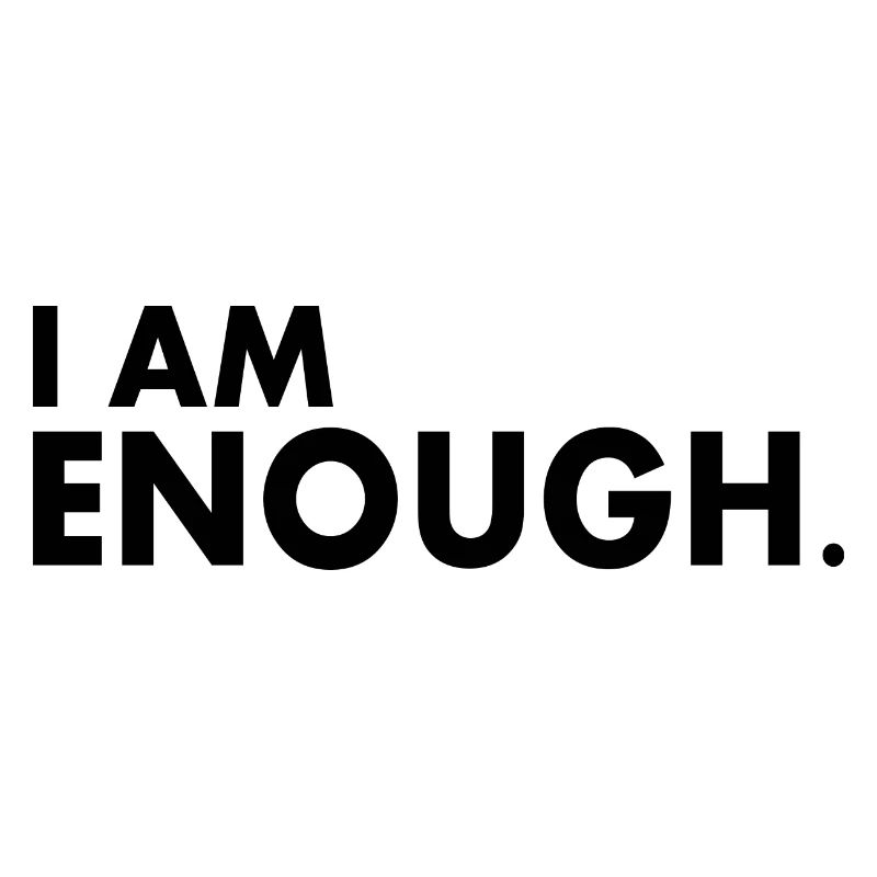 I am enough