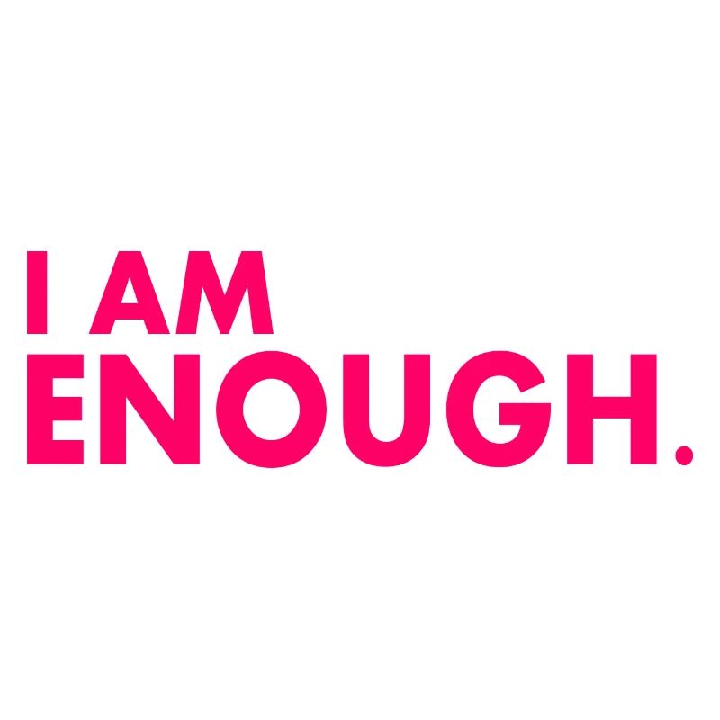 I am enough