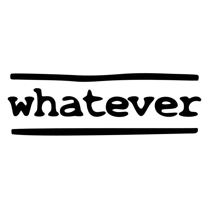 whatever