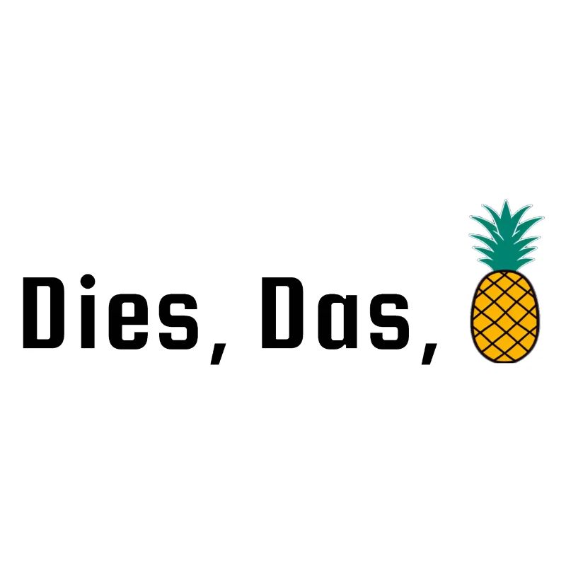 Dies, Das, Ananas