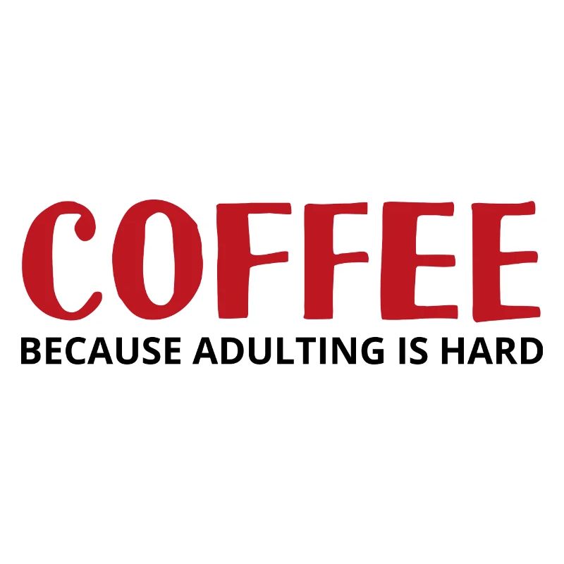 Coffee Because adulting
