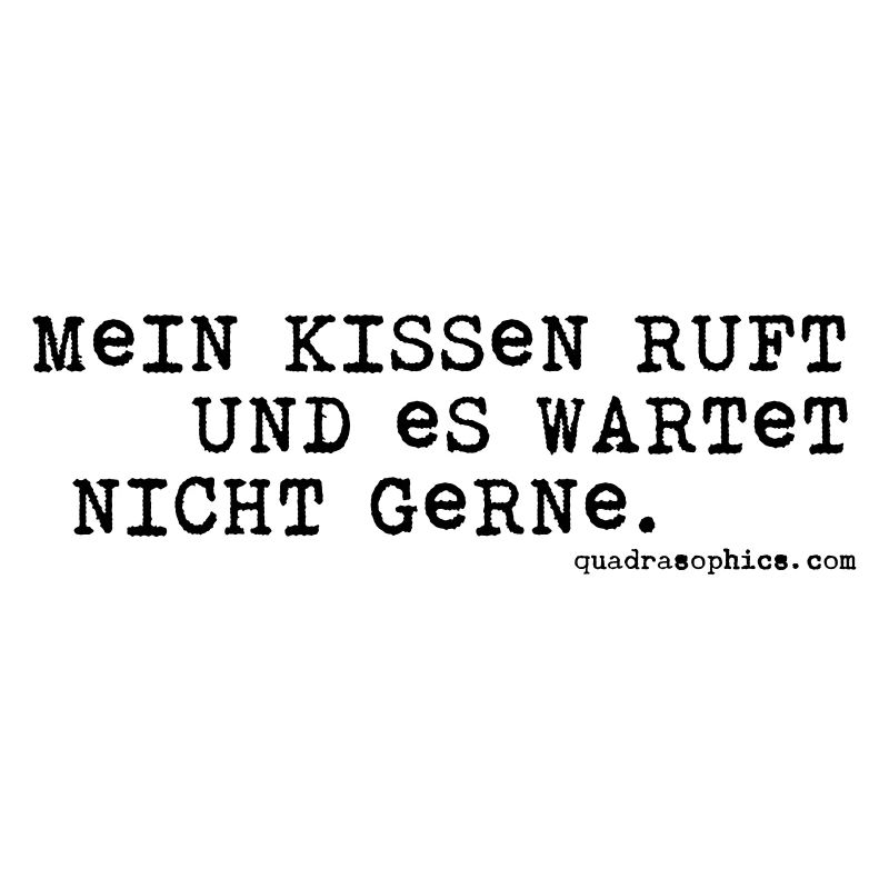 Mein Kissen ruft