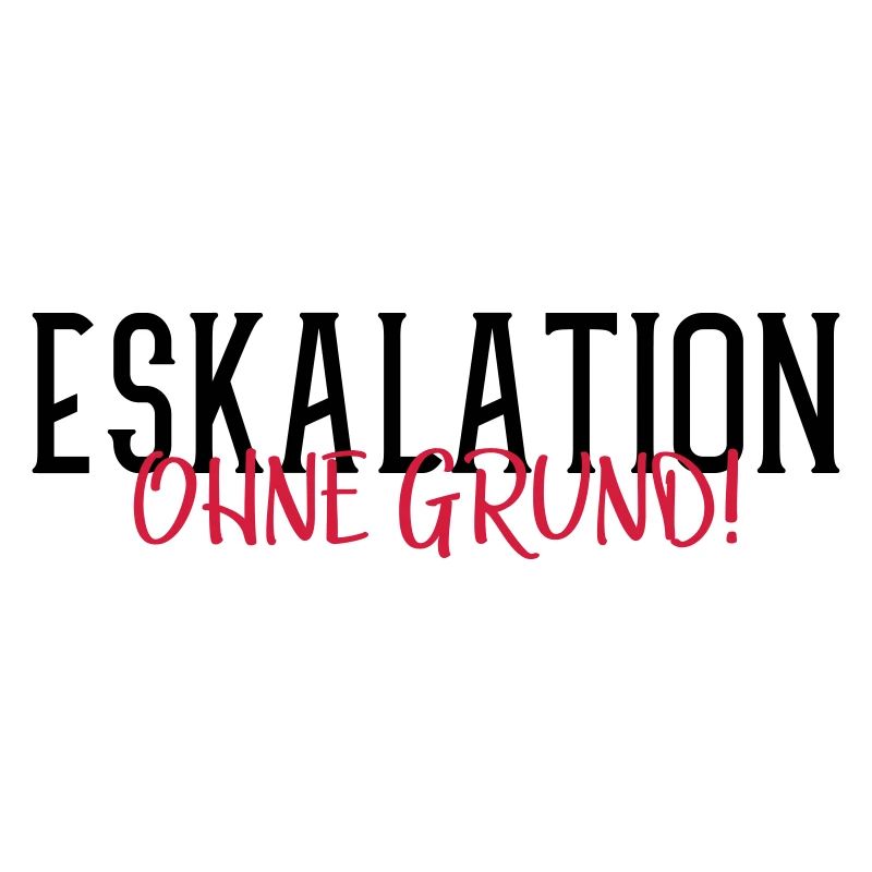 eskalation ohne grund