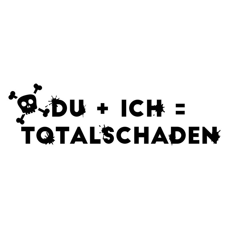 DU + ICH = Totalschaden