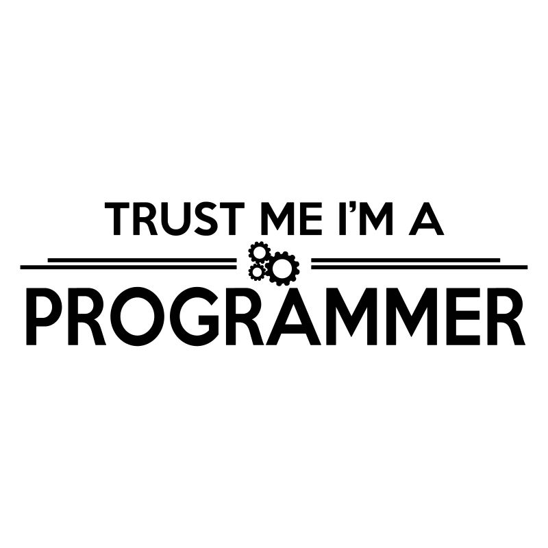 Trust me, I'm a PROGRAMMER