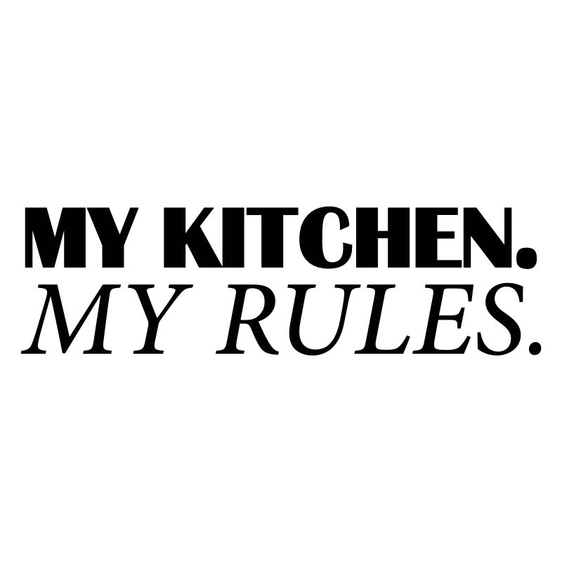 my kitchen my rules