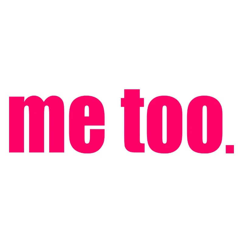 Me too
