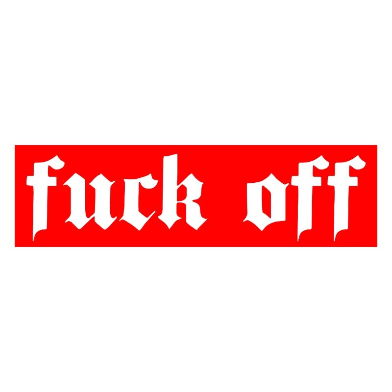 Fuck off