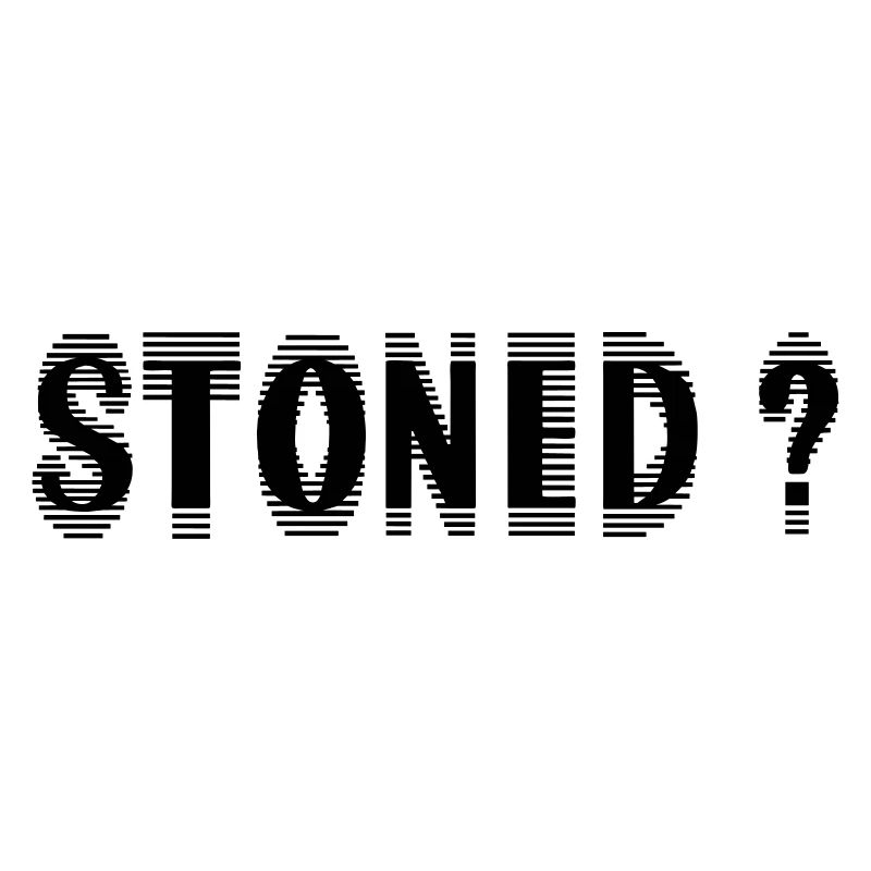 Stoned ?
