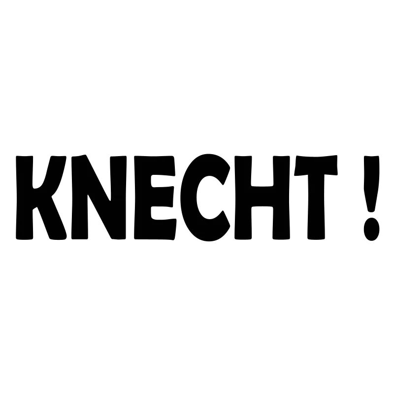 Knecht !
