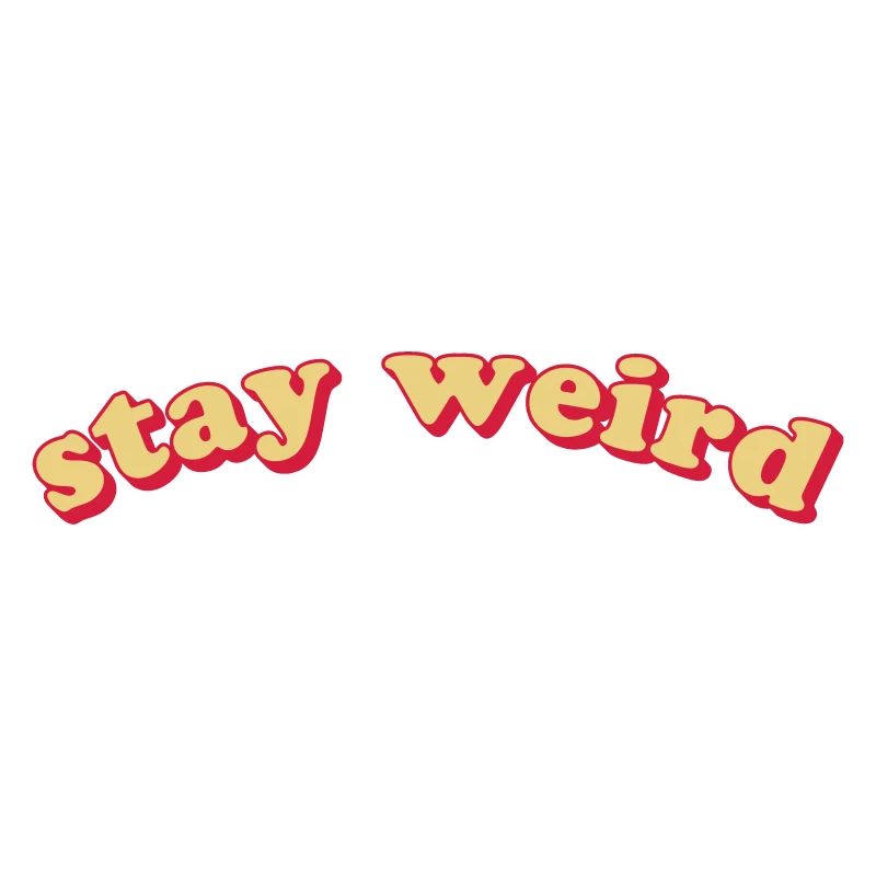 STAY WEIRD