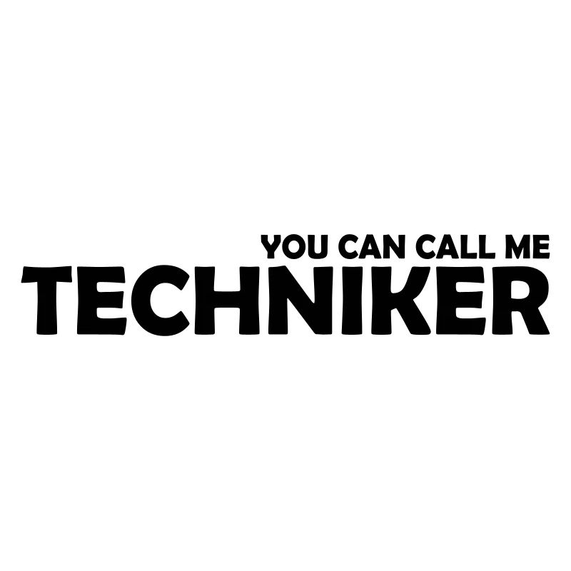 you can call me techniker