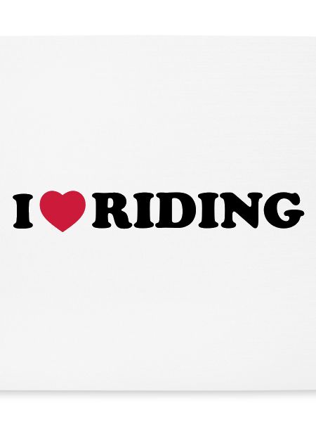 i love riding
