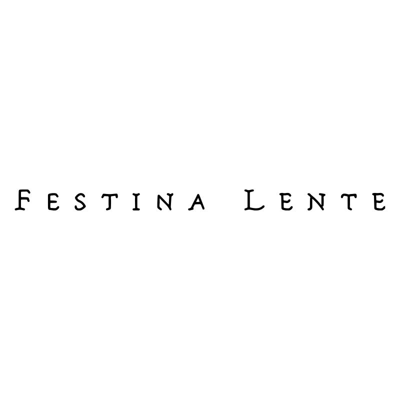 festina lente